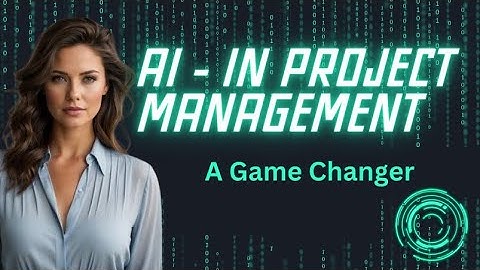 AI in Project Management  - A Game Changer