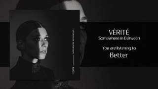 VÉRITÉ - Better [Audio]