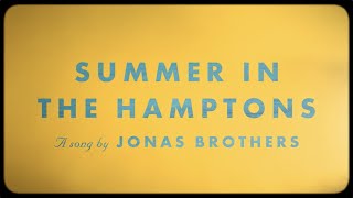 Смотреть клип Jonas Brothers - Summer In The Hamptons (Official Lyric Video)