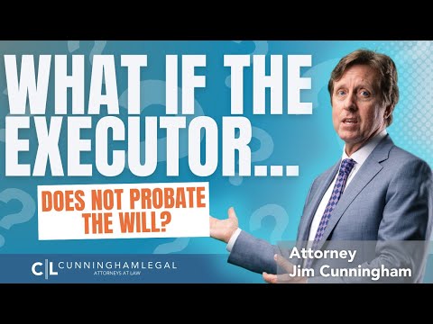 What if the Executor Does not Probate the Will
