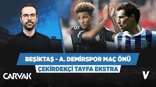 Beşiktaş - Adana Demirspor maç önü analizi | Serkan Akkoyun | Çekirdekçi Tayfa Extra