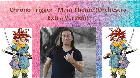 Lesson - Chrono Trigger - Main Theme - Orchestra Extra Version