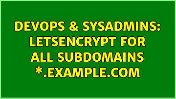 DevOps & SysAdmins: Letsencrypt for all subdomains \*.example.com