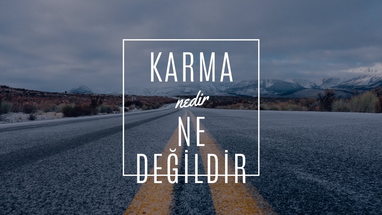 Karma Nedir Karma Yaratmak Ne Demek Karma Felsefesi YouTube