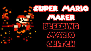 *patched* Super Mario Maker - Bleeding Mario Glitch - Tutorial