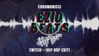 Chromonicci - Switch [Hip Hop Edit]