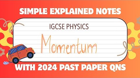 Momentum EXPLAINED with 2024 PAST PAPER QNS | IGCSE PHYSICS|