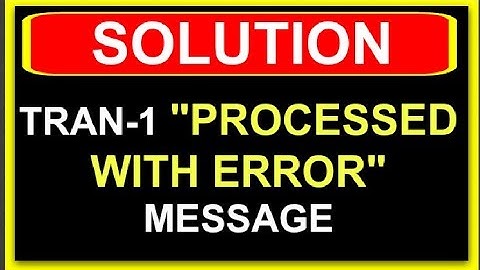 Tran-1 error message "Processed with Error" solution | Error in submission of Tran-1 solution