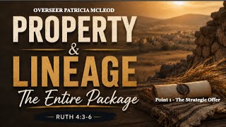 “Property & Lineage - The Package Deal!” - Overseer Trish McLeod