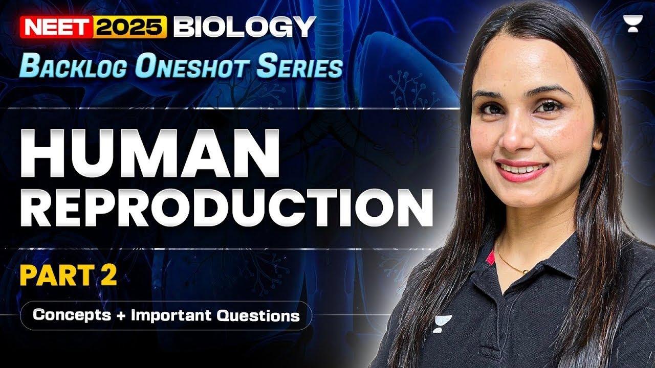Human Reproduction Part-2 | Concepts + Important Questions | NEET 2025 ...