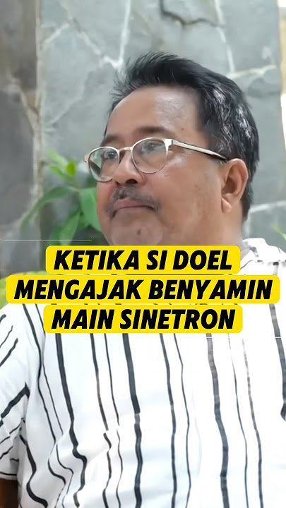 SI DOEL MENGAJAK BENYAMIN.S MAIN SINETRON
