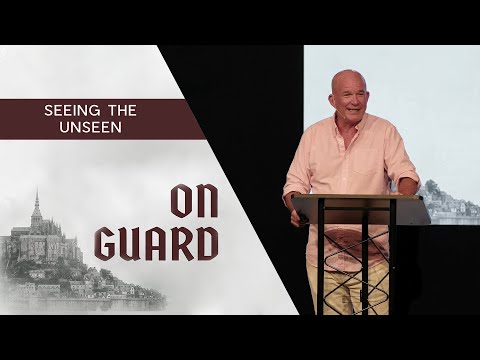 On Guard! It’s A Spiritual Battle Out There | Seeing The Unseen