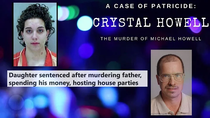 A Case of Patricide: Crystal & Michael Howell