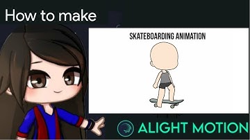 Skateboarding Animation Tutorial in Alight Motion || Gacha Stu-Club Tutorial ||