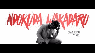 Charlie Kay -Ndokuda Wakadaro Ft Nox [ Audio ]