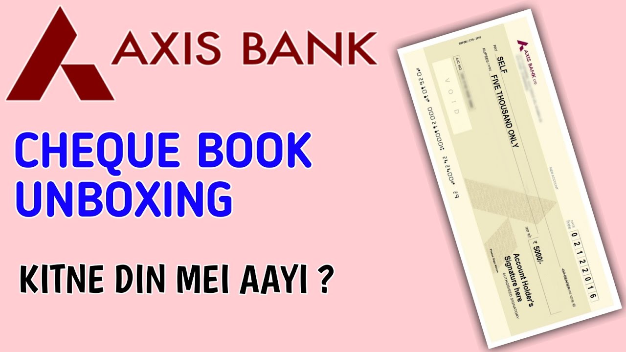Axis Bank Cheque Book Unboxing Axis Bank Cheque Book Kitne Din Mei axis-bank-cheque-book-unboxing-axis-bank-cheque-book-kitne-din-mei