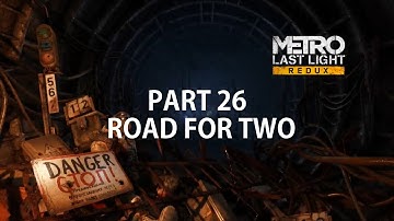 METRO LAST LIGHT REDUX [RUNTHROUGH] - PART 26 - ROAD FOR TWO