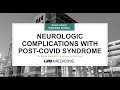 Neurologic Complications with Post-COVID Syndrome