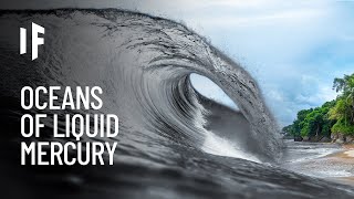 What If Oceans Were Liquid Mercury?