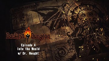 Darkest Dungeon [Episode 4 | Radiant] Into the Weald (Let