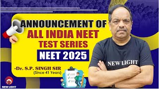 COMPLETE DETAILS OF ALL INDIA NEET TEST SERIES FOR NEET(UG) 2025 | Dr. S.P. SINGH SIR | NEW LIGHT