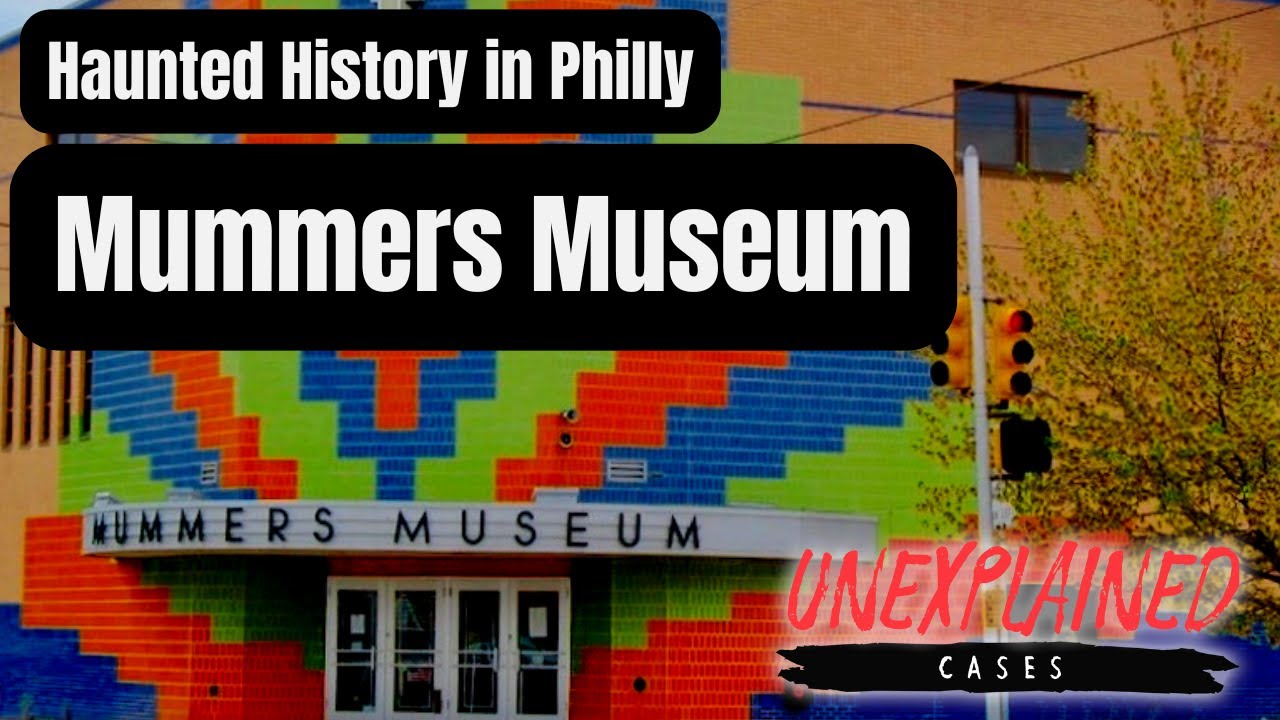 Haunted History in Philly: Mummers Museum | Unexplained Cases