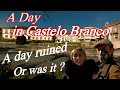 A day out to Castelo Branco Portugal........ A ruined day or was it?