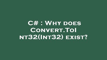 C# : Why does Convert.ToInt32(Int32) exist?