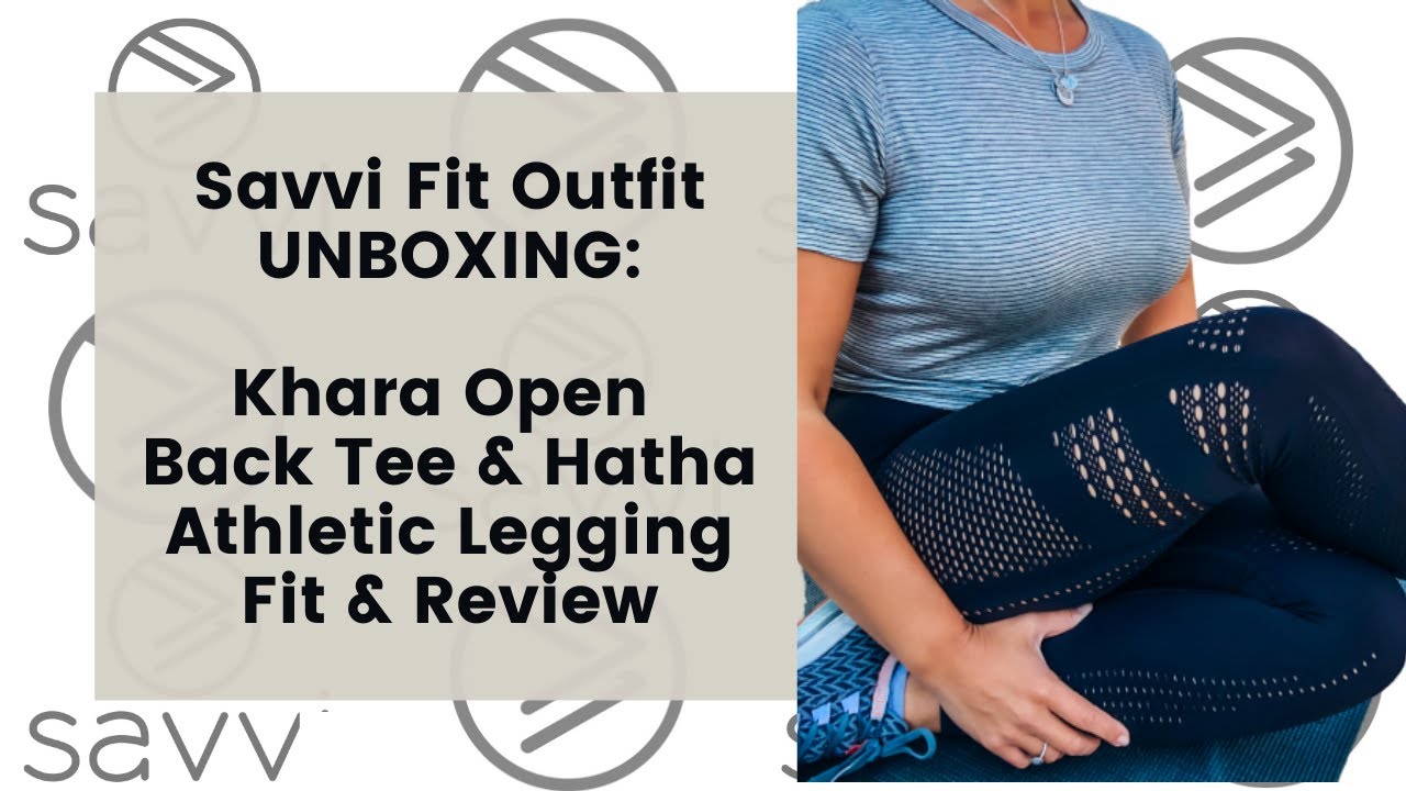 SAVVI FIT Outfit Unboxing: Hatha Athletic Leggings & Khara Open Back Fitness  Tee Review 