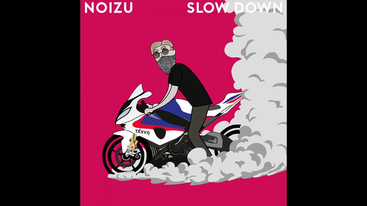 noizu slow down youtube noizu slow down youtube