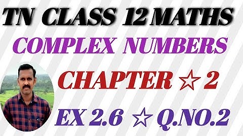 TN Class 12th Maths | Exercise 2.6 | Q.NO.2 | Chapter.2 |COMPLEX Numbers