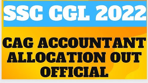 SSC CGL 2022 CAG Accountant State Allocation Out | SSC CGL 2022 CAG Auditor Allocation Update |