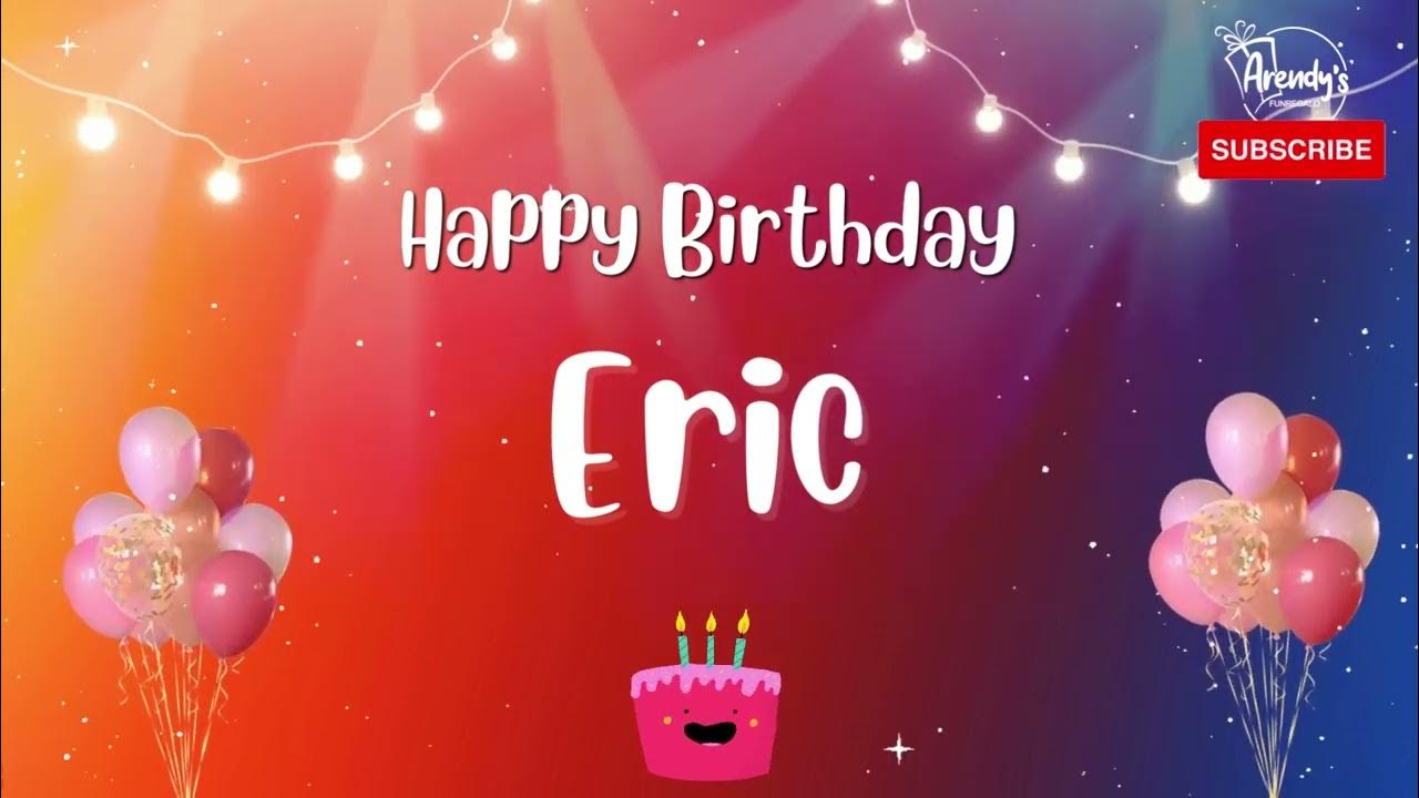 Happy Birthday Eric Personalized Birthday Greetings YouTube