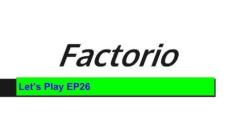Factorio Episode 26
