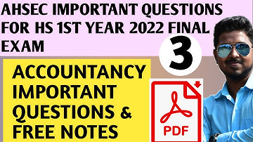 ACCOUNTANCY MOST IMPORTANT QUESTIONS WITH NOTES FOR CLASS 11-HS 1ST YEAR AHSEC, ASSAM Part 3 |2022
