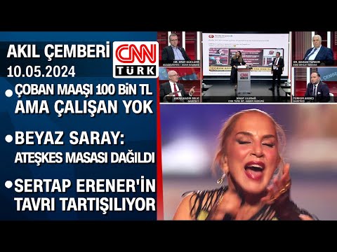 100 bin TL'ye çoban yok | Ateşkes masası dağıldı | Sertap Erener'in tavrı - Akıl Çemberi 10.05.2024