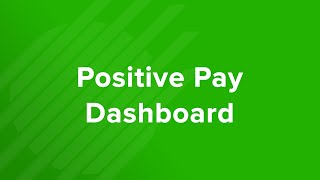 Positive Pay Dashboard Tutorial