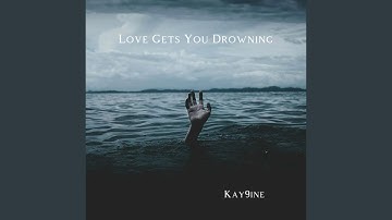 Love Gets You Drowning