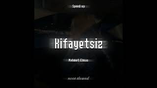 Mehmet Elmas - Kifayetsiz (Speed Up)