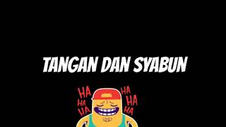 Tangan dan syabun'story wa lucu'