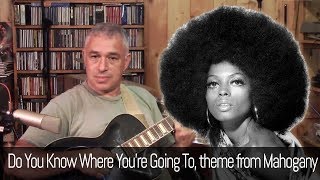 Video thumbnail of "Do You Know Where You're Going To - theme from Mahogany - Diana Ross - fingerstyle guitar"