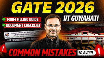 GATE 2026 Application Form | IIT Guwahati Documents Checklist | Common Mistakes to Avoid