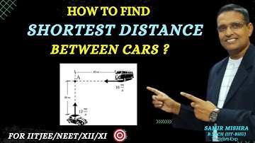 Distance of Closest Approach | Shortest Distance Betwen Cars | | Class 11 physics | Relative Motion🔥