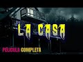 La Casa | Pelicula Terror | Mejores Peliculas En Español