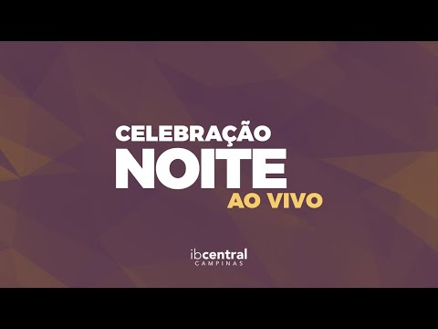 Celebração Noite // AO VIVO // Igreja Batista Central de Campinas