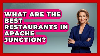What Are The Best Restaurants In Apache Junction? - Everything About Phoenix