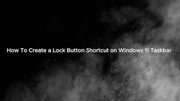 How To Create a Lock Button Shortcut on Windows 11 Taskbar