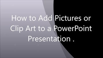 How to Add Pictures or Clip Art to a PowerPoint Presentation.