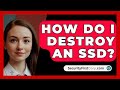 How Do I Destroy An SSD? - SecurityFirstCorp.com