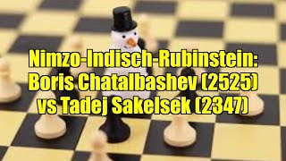 Nimzo-Indisch-Rubinstein: Boris Chatalbashev (2525) vs Tadej Sakelsek (2347)